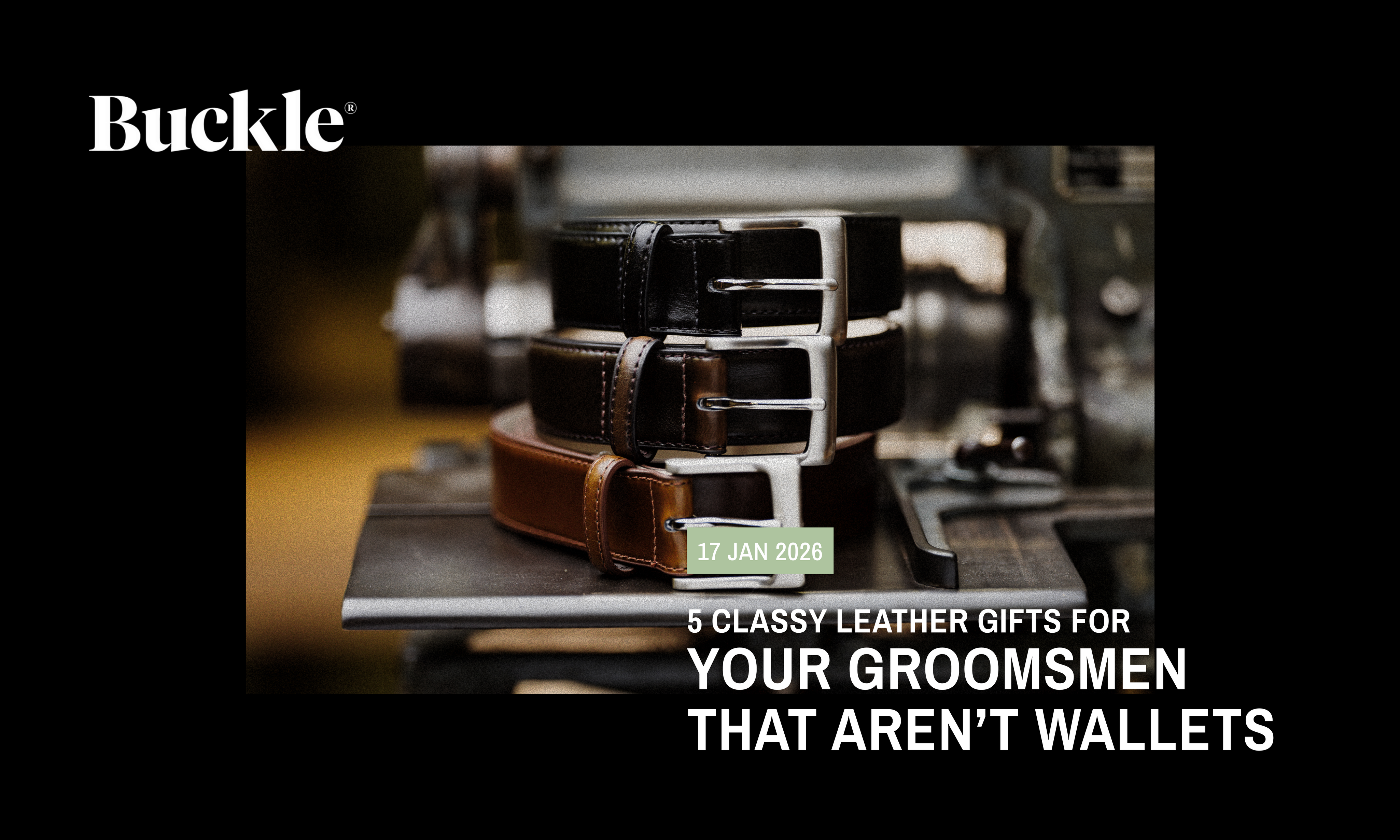 5 Classy Leather Gifts for Your Groomsmen That Aren’t Wallets