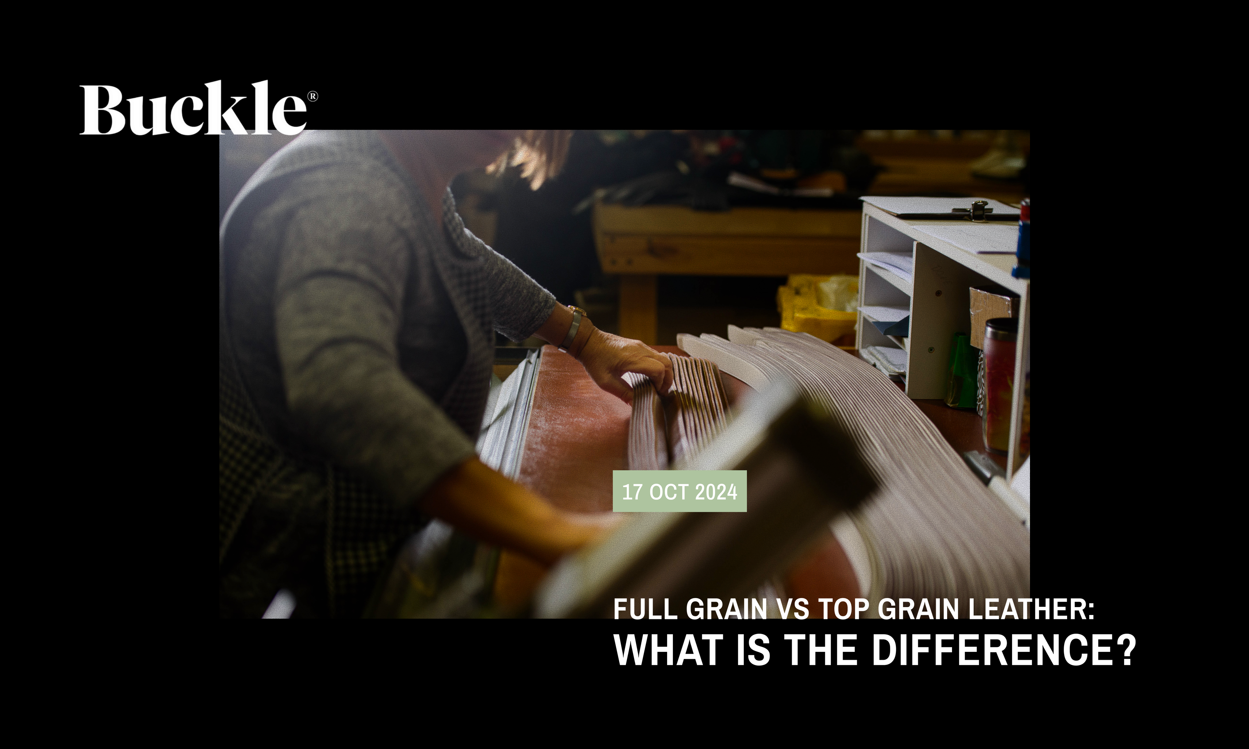 Full Grain VS Top Grain Leather: What is the difference?